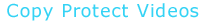 Copy Protect Videos